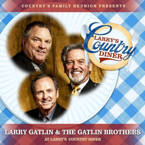Larry Gatlin & The Gatlin Brothers at Larry’s Country Diner (Live / Vol. 1)