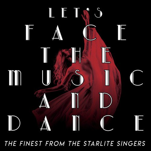 Let's Face the Music and Dance - The Finest from the Starlite Singers