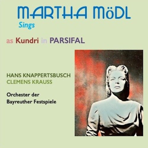 Martha Mödl Sings Parsifal