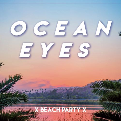 Ocean Eyes x Beach Party_poster_image