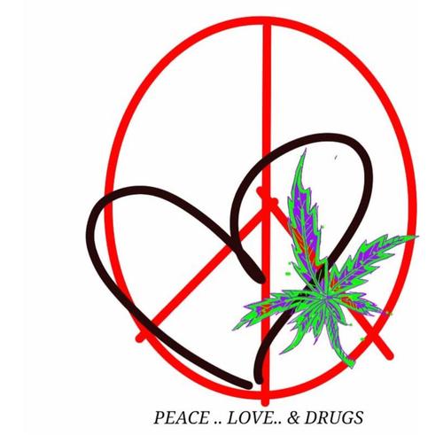 Peace..Love..& Drugs