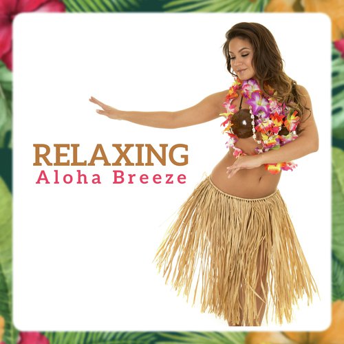 Relaxing Aloha Breeze (Life at Positive Island, Blissful Hawaiian Time, Exotic De-stress, Journey to Ukulele Lagoon)