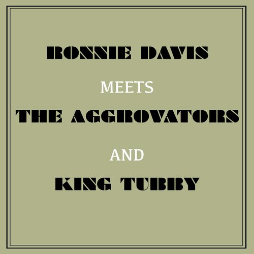 Ronnie Davis Meets the Aggrovators & King Tubby