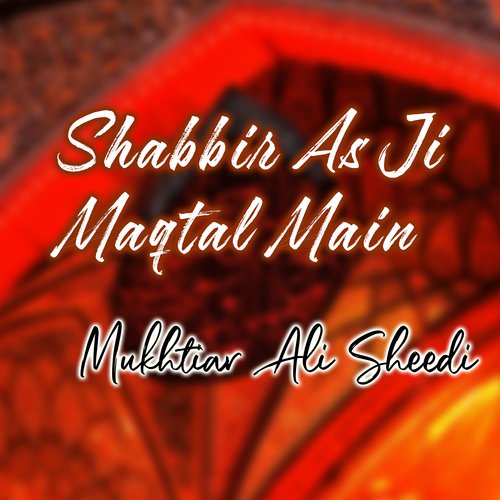 Shabbir As Ji Maqtal Main