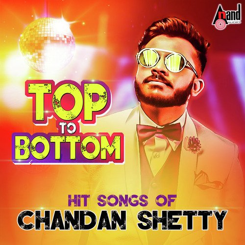 Top To Bottom Hit Songs of Chandan Shetty