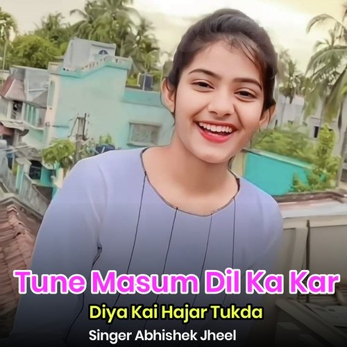 Tune Masum Dil Ka Kar Diya Kai Hajar Tukda