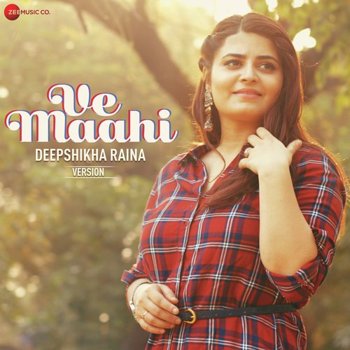 Ve Maahi - Deepshikha Raina Version