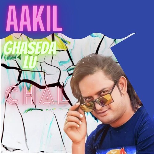 Aakil Ghaseda Lu Chal