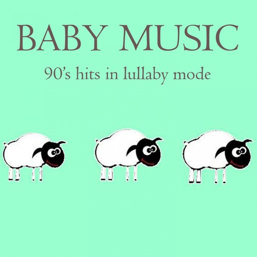 Baby Music: 90's Hits in Lullaby Mode