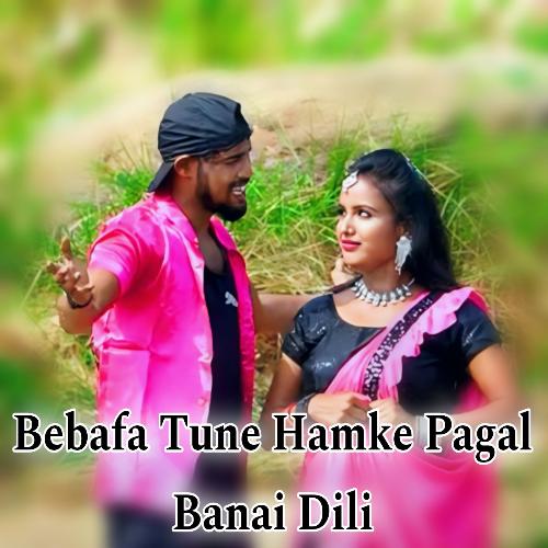 Bebafa Tune Hamke Pagal Banai Dili