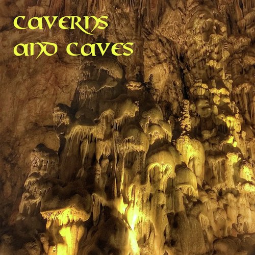 Caverns and Caves