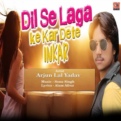 Dil Se Laga Ke Kar Dete Inkar