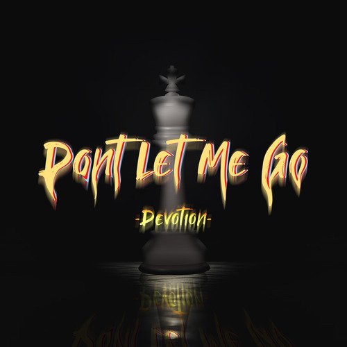 Dont Let Me Go