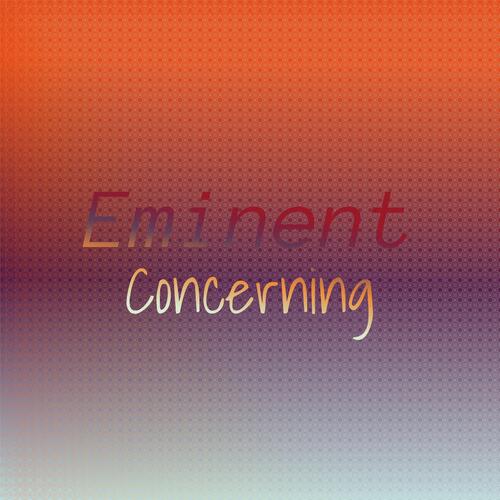 Eminent Concerning