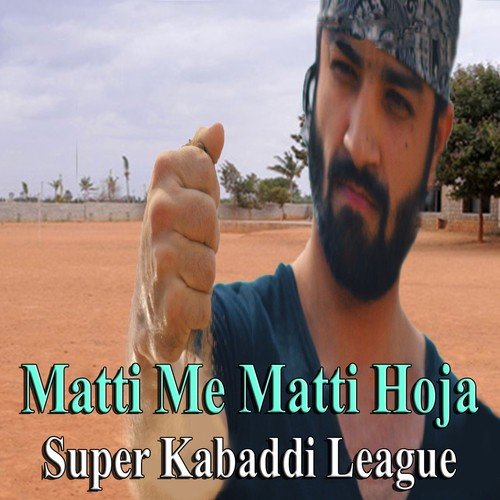 Matti Me Matti Hoja (Theme Song for Super Kabaddi League)