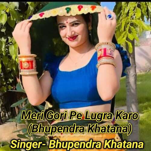 Meri Gori Pe Lugra Karo (Bhupendra Khatana)