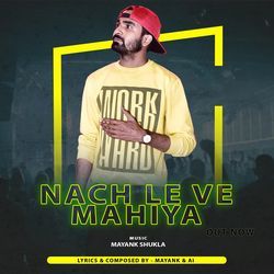 NACH LE VE MAHIYA