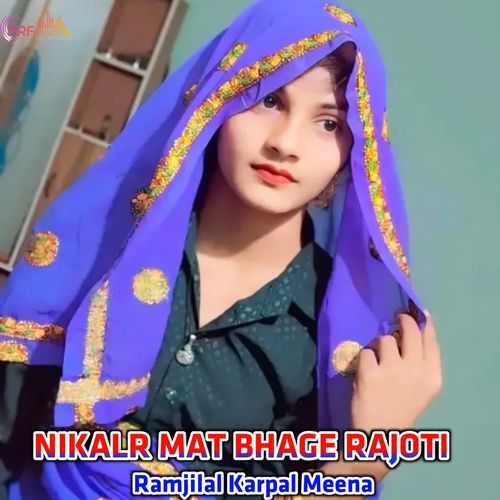 NIKALR MAT BHAGE RAJOTI