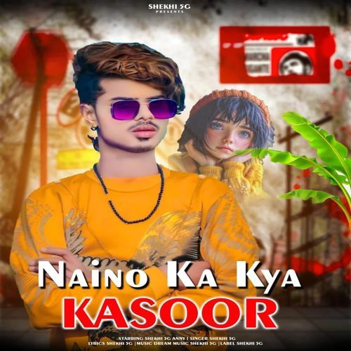 Naino Ka Kya Kasoor