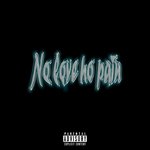 No Love No Pain