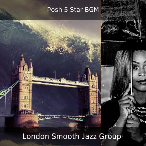 Background Music For Trendy London - Song Download from Posh 5 Star BGM @  JioSaavn