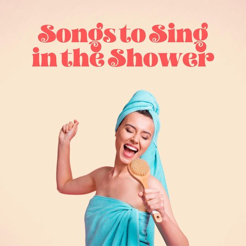 Songs to Sing in the Shower