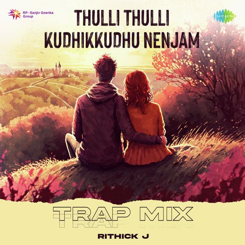 Thulli Thulli Kudhikkudhu Nenjam - Trap Mix