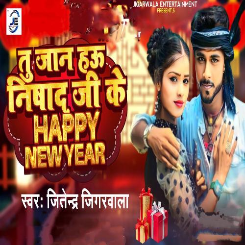 Tu Jaan Hau Nishad Ji Ke Happy New Year