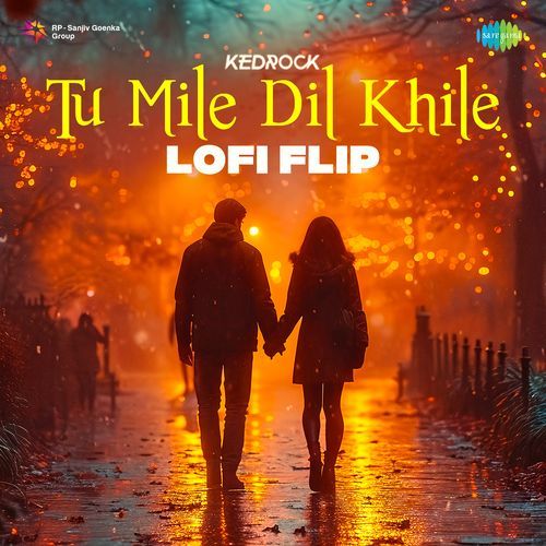 Tu Mile Dil Khile - LoFi Flip