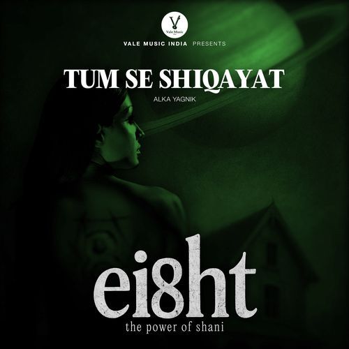 Tum Se Shiqayat (From “Eight: The Power of Shani”)
