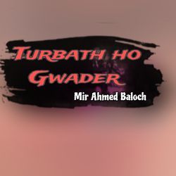 Turbath ho Gwader-CCkSZDlHDn0