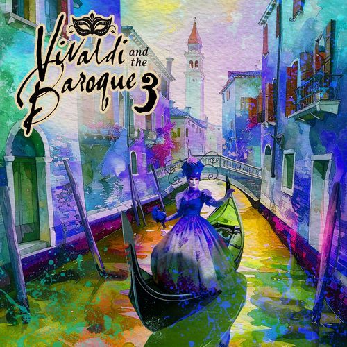 Vivaldi and The Baroque, Vol. 3