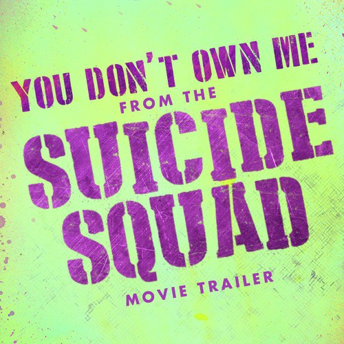 You Don&#039;t Own Me (From The &quot;Suicide Squad&quot; Movie Trailer)_poster_image