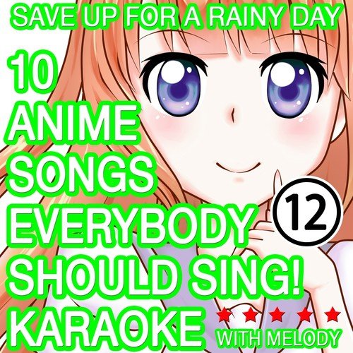10 Anime Songs, Everybody Should Sing, Vol. 12 (Kraoke with Melody)