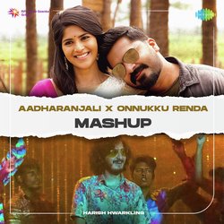 Aadharanjali X Onnukku Renda - Mashup-JFkNbgBcdng