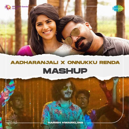 Aadharanjali X Onnukku Renda - Mashup