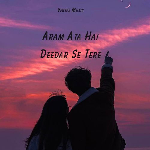 Aram Ata Hai Deedar Se Tere