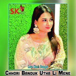 Chhori Banduk Utha Li Mene-QT85bgx6D2Y