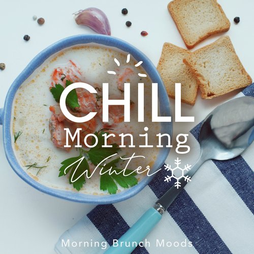 Chill Morning Winter - Morning Brunch Moods_poster_image