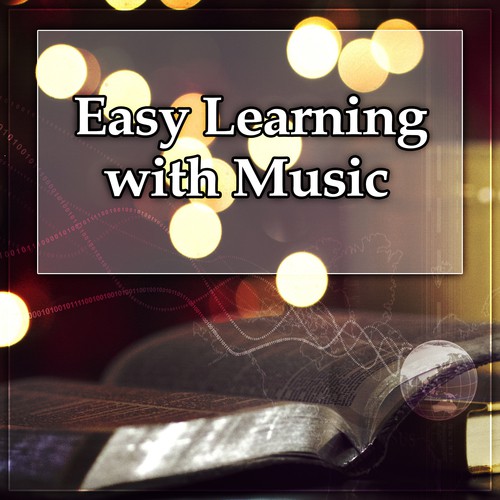 Easy Learning with Music – Classical Songs to Study, Music Helps in the Exam, Creative Mind, Easy Exam