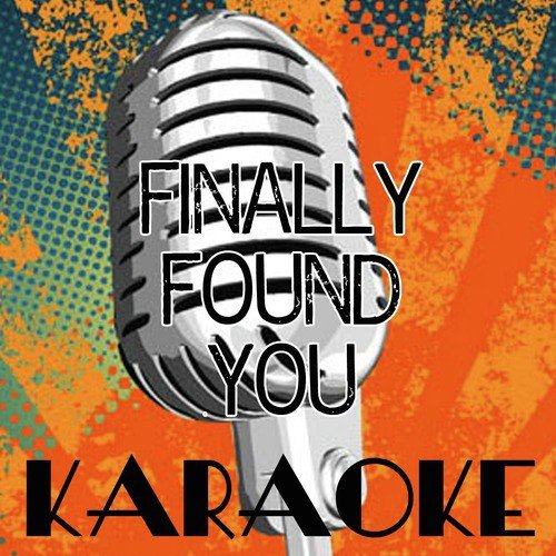 Finally Found You (Karaoke Tribute to Enrique Iglesias Feat. Sammy Adams)