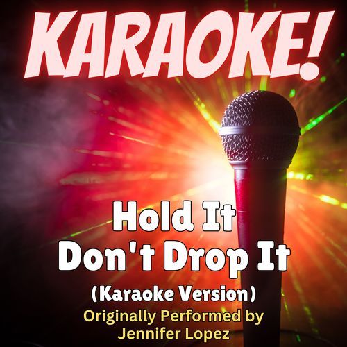 Hold It Don't Drop It