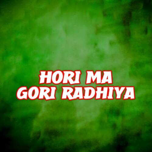 Hori Ma Gori Radhiya