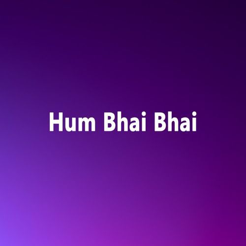 Hum Bhai Bhai