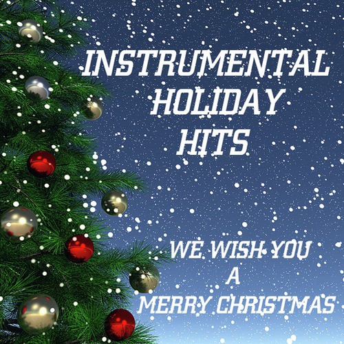 Instrumental Holiday Hits: We Wish You a Merry Christmas