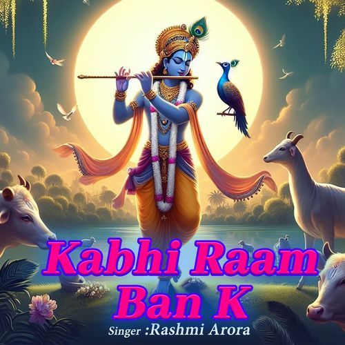 Kabhi Raam Ban K (Original)