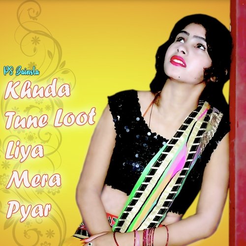 Khuda Tune Loot Liya Mera Pyar