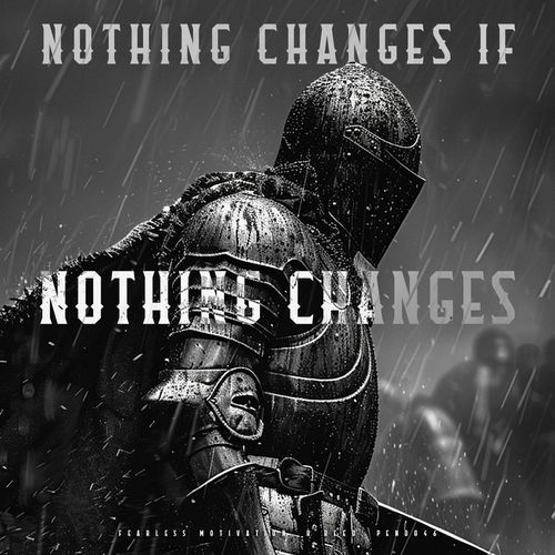 Nothing Changes If Nothing Changes