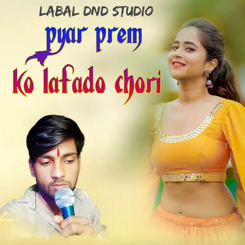 Pyar Prem Ko Lafado Chori
