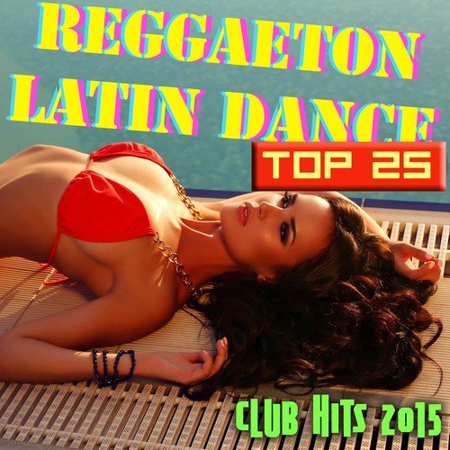 Reggaeton & Latin Dance - Tropical House Music & Brazilian Dance Club Hits 2015